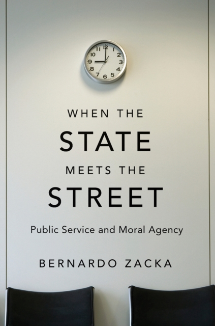 When the State Meets the Street : Public Service and Moral Agency, EPUB eBook