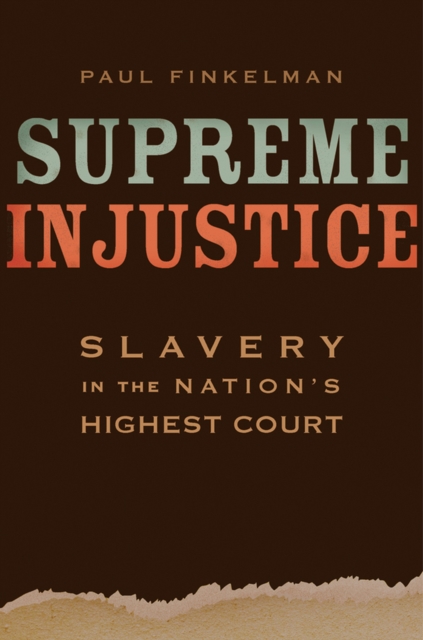 Supreme Injustice : Slavery in the Nation's Highest Court, EPUB eBook