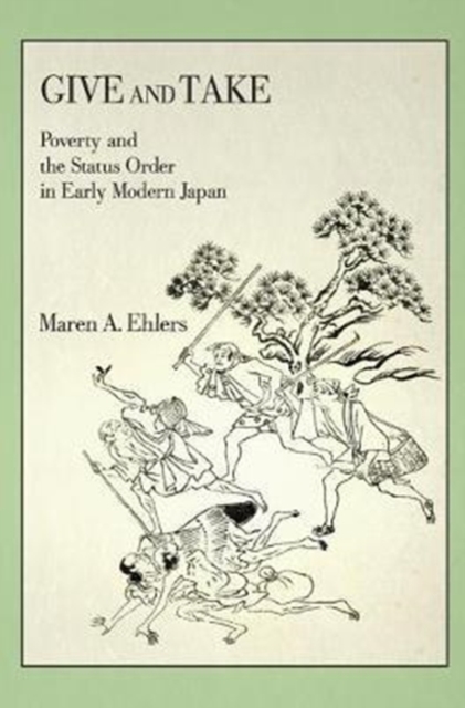 Give and Take : Poverty and the Status Order in Early Modern Japan, Hardback Book