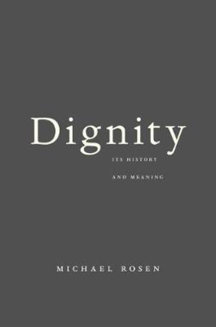 Dignity : Its History and Meaning, Paperback / softback Book