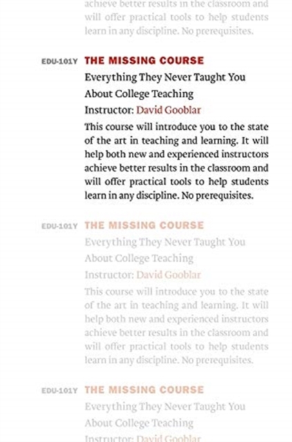 The Missing Course : Everything They Never Taught You about College Teaching, Hardback Book