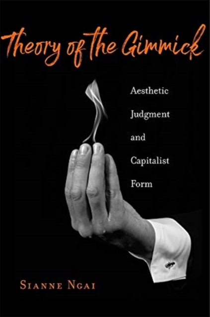 Theory of the Gimmick : Aesthetic Judgment and Capitalist Form, Hardback Book