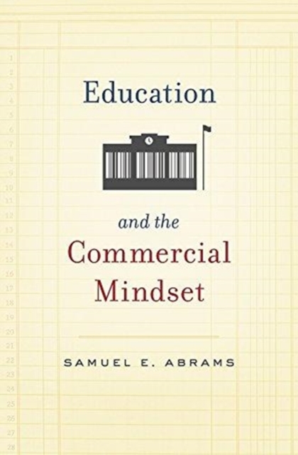 Education and the Commercial Mindset, Paperback / softback Book