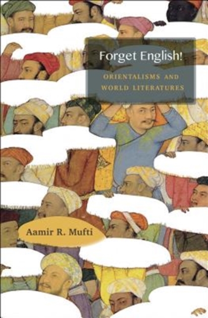 Forget English! : Orientalisms and World Literatures, Paperback / softback Book