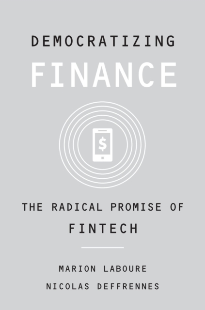Democratizing Finance : The Radical Promise of Fintech, Hardback Book