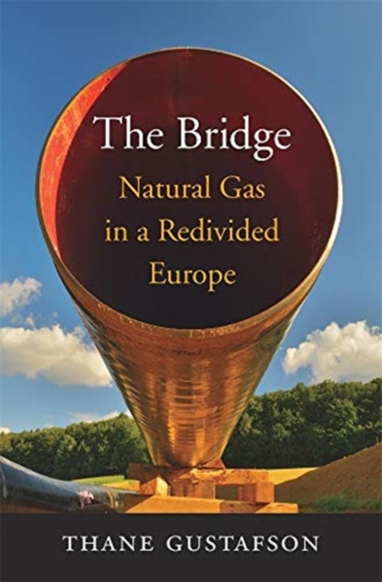 The Bridge : Natural Gas in a Redivided Europe, Hardback Book