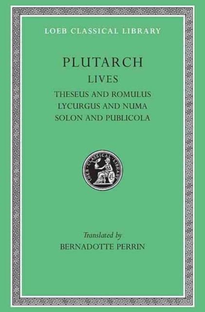 Lives, Volume I : Theseus and Romulus. Lycurgus and Numa. Solon and Publicola, Hardback Book