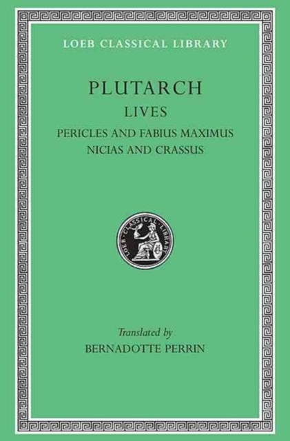 Lives, Volume III : Pericles and Fabius Maximus. Nicias and Crassus, Hardback Book