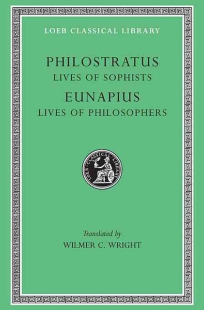 Lives of the Sophists. Eunapius: Lives of the Philosophers and Sophists, Hardback Book