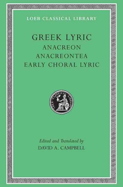 Greek Lyric, Volume II: Anacreon, Anacreontea, Choral Lyric from Olympus to Alcman, Hardback Book