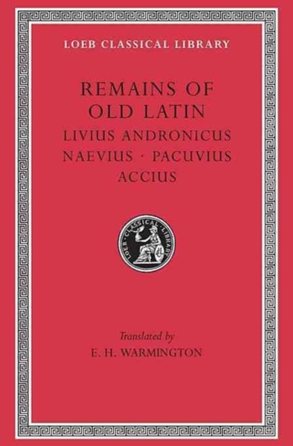 Remains of Old Latin : Livius Andronicus. Naevius. Pacuvius. Accius Volume II, Hardback Book