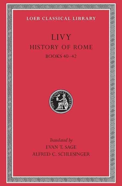 History of Rome, Volume XII : Books 40-42, Hardback Book