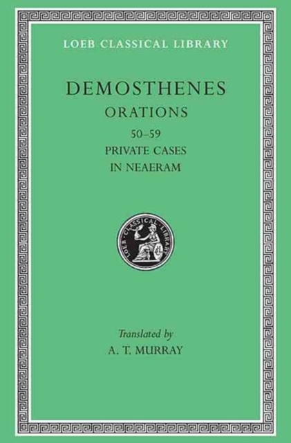 Orations, Volume VI : Orations 50-59: Private Cases. In Neaeram, Hardback Book