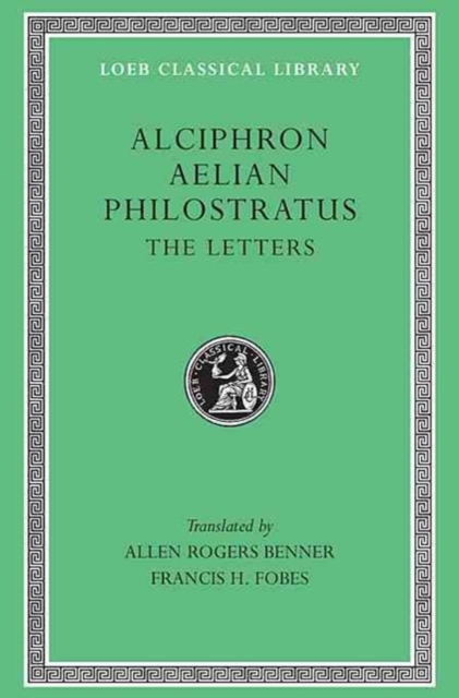 Alciphron. Aelian. Philostratus : The Letters, Hardback Book