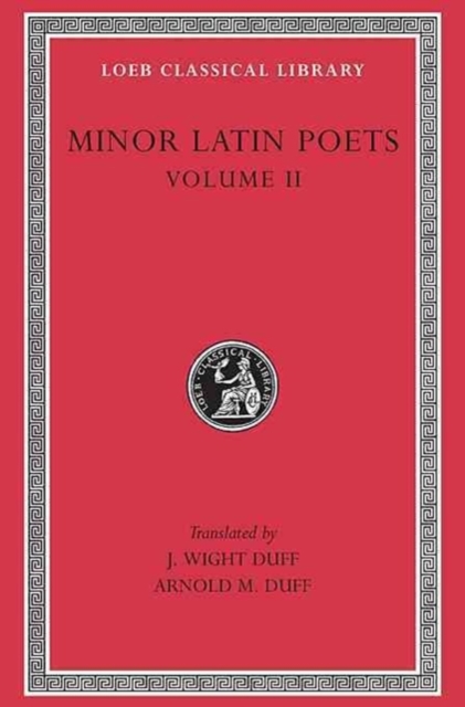 Minor Latin Poets, Volume II : Florus. Hadrian. Nemesianus. Reposianus. Tiberianus. Dicta Catonis. Phoenix. Avianus. Rutilius Namatianus. Others, Hardback Book