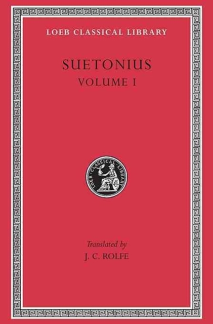 Lives of the Caesars, Volume I : Julius. Augustus. Tiberius. Gaius Caligula, Hardback Book