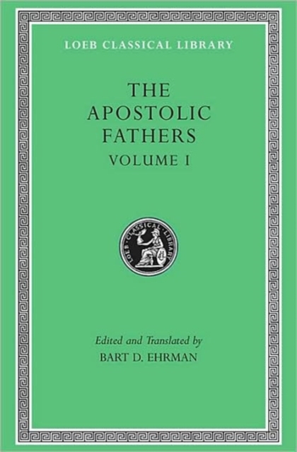 The Apostolic Fathers, Volume I : I Clement. II Clement. Ignatius. Polycarp. Didache, Hardback Book