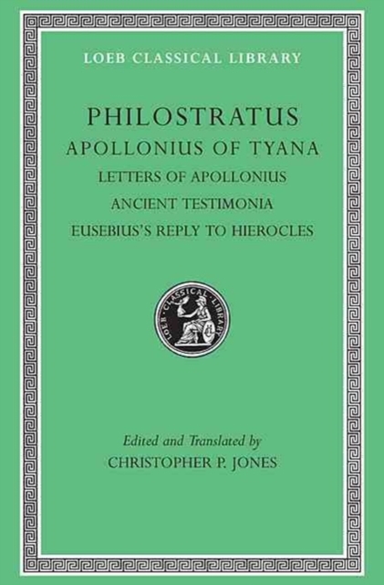 Apollonius of Tyana, Volume III : Letters of Apollonius. Ancient Testimonia. Eusebius’s Reply to Hierocles, Hardback Book