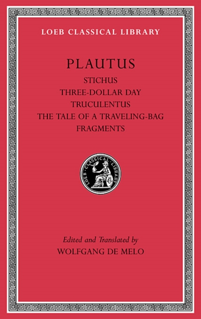 Stichus. Three-Dollar Day. Truculentus. The Tale of a Traveling-Bag. Fragments, Hardback Book