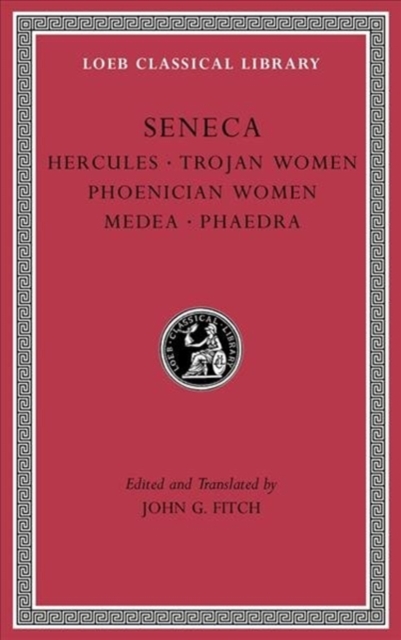 Tragedies, Volume I : Hercules. Trojan Women. Phoenician Women. Medea. Phaedra, Hardback Book