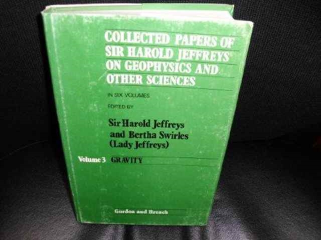 Collected Papers of Sir Harold Jeffreys: v. 3: Gravity, Hardback Book