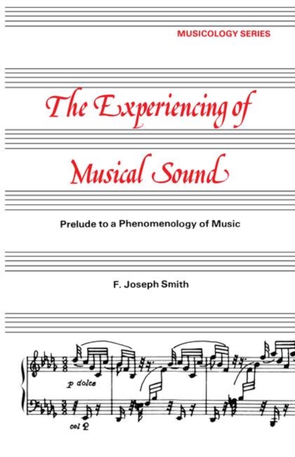 Experiencing of Musical Sound : A Prelude to a Phenomenology of Music, Hardback Book