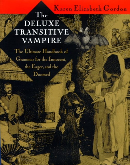 The Deluxe Transitive Vampire : A Handbook of Grammar for the Innocent, the Eager, and the Doomed, Hardback Book