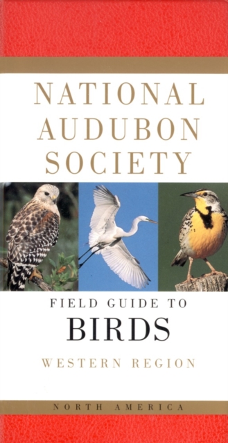 National Audubon Society Field Guide to North American Birds--W : Western Region - Revised Edition, Hardback Book