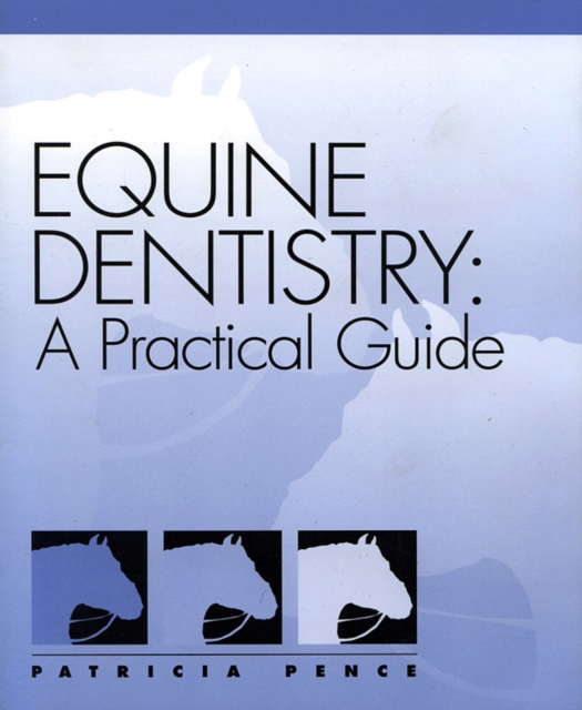 Equine Dentistry : A Practical Guide, Paperback / softback Book