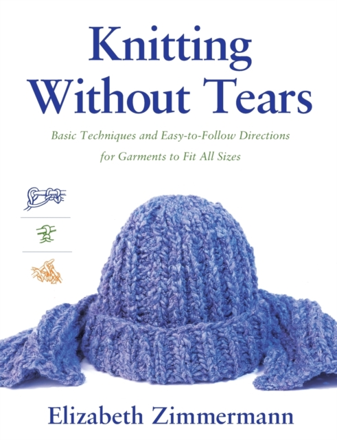 Knitting Without Tears : Basic Techniques and Easy-to-Follow Directions for Garments to Fit All Sizes, Paperback / softback Book