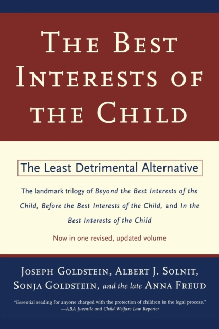 The Best Interests of the Child : The Least Detrimental Alternative, Paperback / softback Book