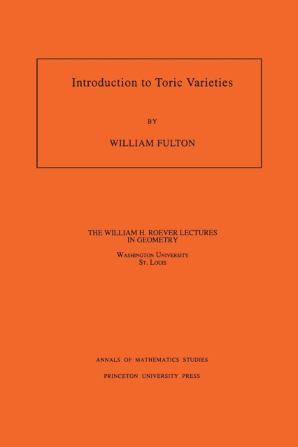 Introduction to Toric Varieties. (AM-131), Volume 131, Paperback / softback Book