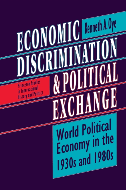 Economic Discrimination and Political Exchange : World Political Economy in the 1930s and 1980s, Paperback / softback Book