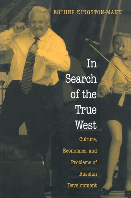 In Search of the True West : Culture, Economics, and Problems of Russian Development, Paperback / softback Book