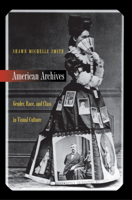 American Archives : Gender, Race, and Class in Visual Culture, Paperback / softback Book