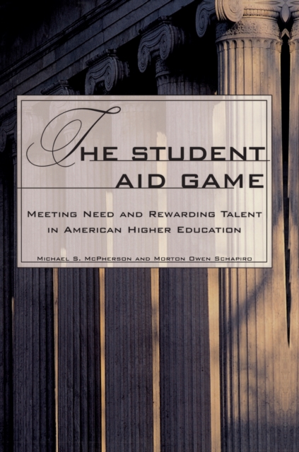 The Student Aid Game : Meeting Need and Rewarding Talent in American Higher Education, Paperback / softback Book