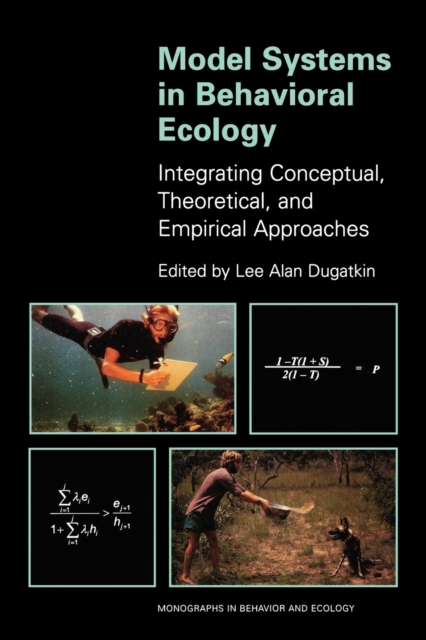 Model Systems in Behavioral Ecology : Integrating Conceptual, Theoretical, and Empirical Approaches, Paperback / softback Book
