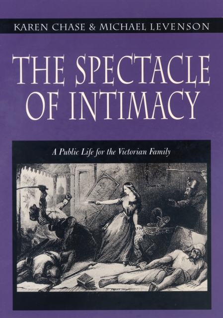 The Spectacle of Intimacy : A Public Life for the Victorian Family, Hardback Book