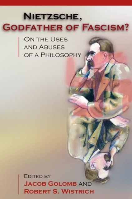Nietzsche, Godfather of Fascism? : On the Uses and Abuses of a Philosophy, Paperback / softback Book