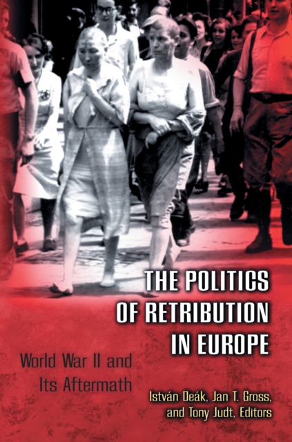 The Politics of Retribution in Europe : World War II and Its Aftermath, Paperback / softback Book