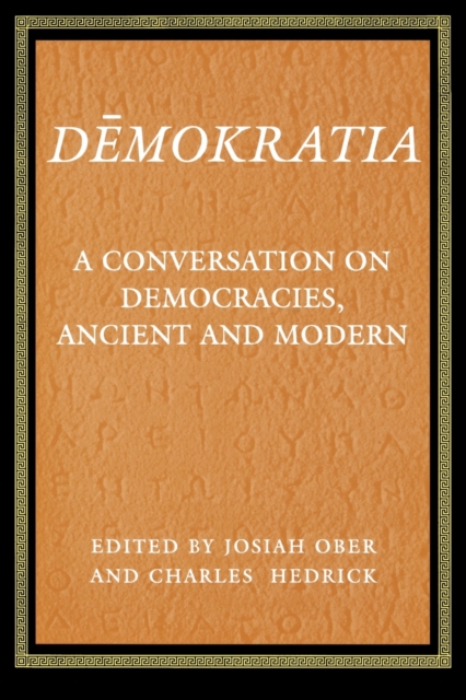 Demokratia : A Conversation on Democracies, Ancient and Modern, Paperback / softback Book