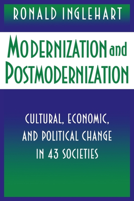 Modernization and Postmodernization : Cultural, Economic, and Political Change in 43 Societies, Paperback / softback Book