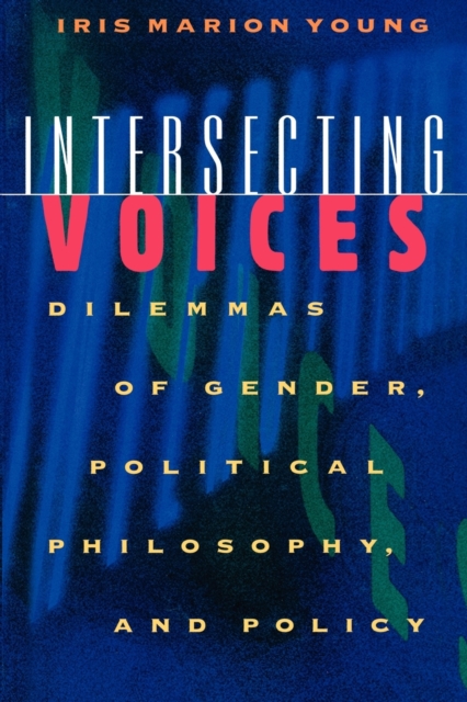 Intersecting Voices : Dilemmas of Gender, Political Philosophy, and Policy, Paperback / softback Book