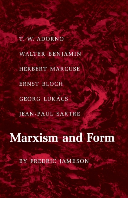 Marxism and Form : 20th-Century Dialectical Theories of Literature, Paperback / softback Book