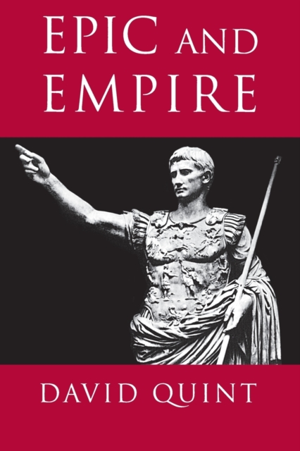 Epic and Empire : Politics and Generic Form from Virgil to Milton, Paperback / softback Book