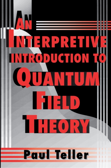 An Interpretive Introduction to Quantum Field Theory, Paperback / softback Book