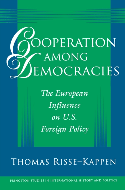 Cooperation among Democracies : The European Influence on U.S. Foreign Policy, Paperback / softback Book