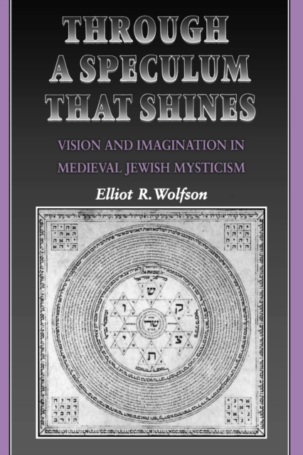 Through a Speculum That Shines : Vision and Imagination in Medieval Jewish Mysticism, Paperback / softback Book
