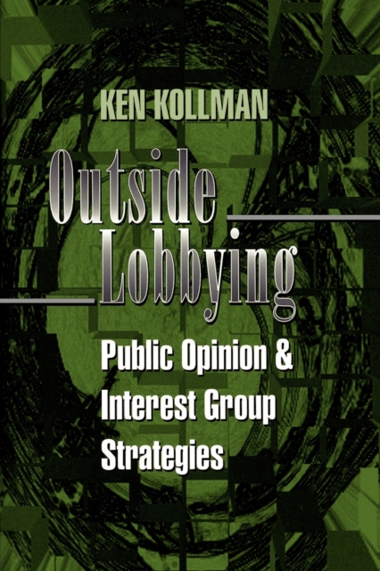 Outside Lobbying : Public Opinion and Interest Group Strategies, Paperback / softback Book