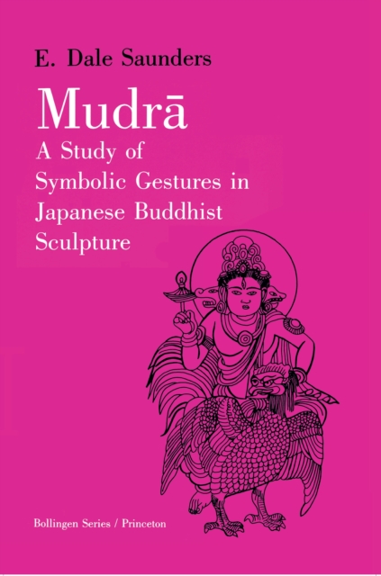 Mudra : A Study of Symbolic Gestures in Japanese Buddhist Sculpture, Paperback / softback Book